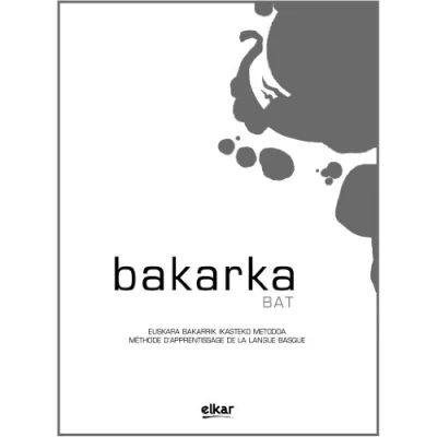 Imagen de Bakarka 1 (Frantsesez) (+erantzunak): Méthode d&#039;apprentissage de la langue basque avec corrigés (Hizkuntza)