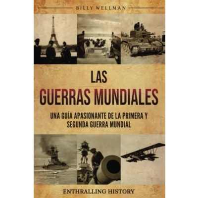Imagen de Las Guerras Mundiales: Una guía apasionante de la Primera y Segunda Guerra Mundial