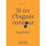 Imagen de Si No T&#039;hagués Conegut Sergi Belbel (autor)