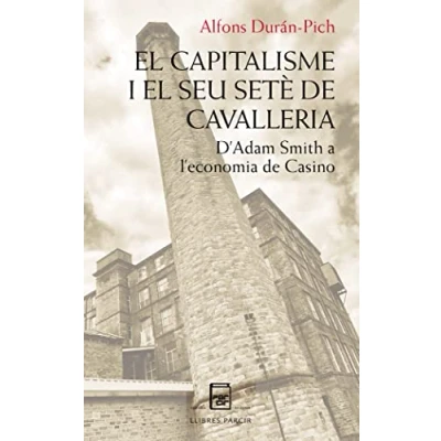 Imagen de EL CAPITALISME I SEU SETÈ de CAVALLERIA: D&#039;Adam Smith a l&#039;economia Casino