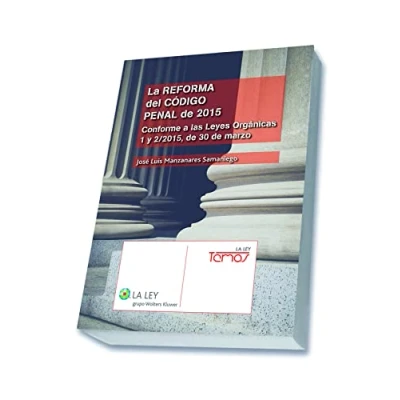 Imagen de Reforma Del Código Penal De 2015, La. Conforme A Las Leyes Orgánicas 1 Y 2/2015, (Temas La Ley)