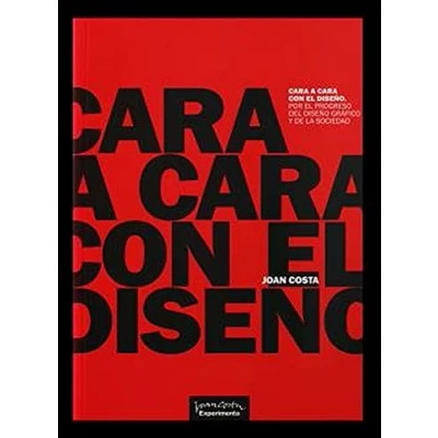 Imagen de CARA A CON el DISEÑO: Por progreso del diseño gráfico y de la sociedad (JOAN COSTA)