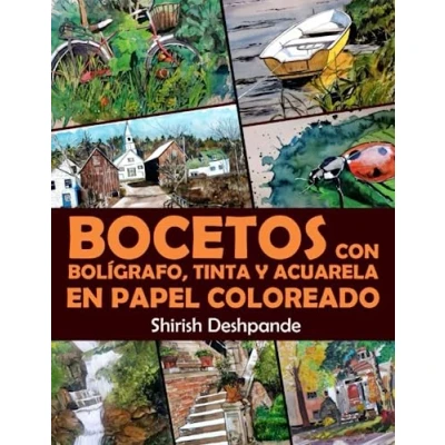 Imagen de Bocetos con bolígrafo, tinta y acuarela en papel coloreado: Aprende a dibujar pintar paso ilustraciones impresionantes 10 ejercicios
