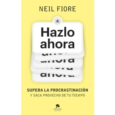 Imagen de Hazlo ahora: Supera la procrastinación y saca provecho de tu tiempo (Alienta)