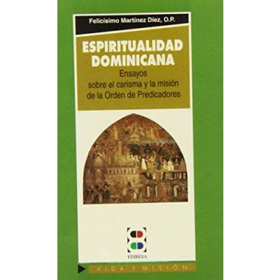 Imagen de Espiritualidad dominicana: Ensayos sobre el carisma y la misión de Orden Predicadores (Vida Misión)