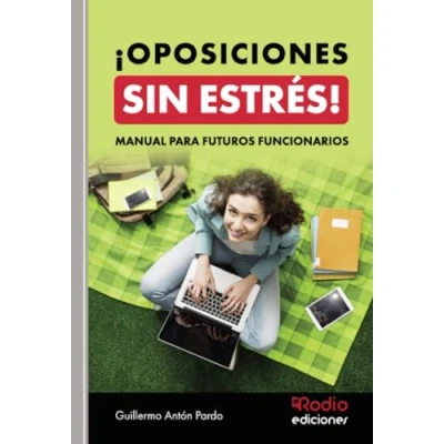 Imagen de ¡OPOSICIONES SIN ESTRÉS! Manual para futuros funcionarios (SIN COLECCION)