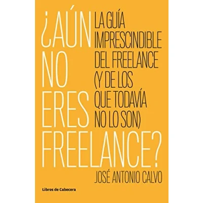 Imagen de Aun no eres freelance: La guía imprescindible para el freelance (y los que tod (TEMATICOS EMPRENDEDORES)
