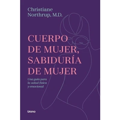 Imagen de Cuerpo de mujer, sabiduría mujer: Una guía para la salud física y emocional (Crecimiento personal)