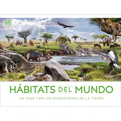 Imagen de Hábitats del mundo: Un viaje por los ecosistemas de la Tierra (Enciclopedia visual juvenil)