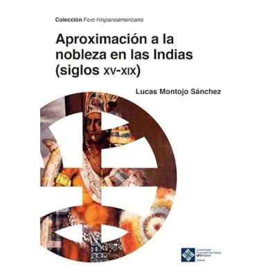 Imagen de Aproximación a la nobleza en las Indias (siglos XV XIX): 26 (Foro Hispanoamericano)