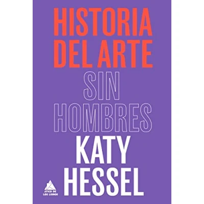 Imagen de Historia del arte sin hombres (2ª Ed.) (ATICO HISTORIA)