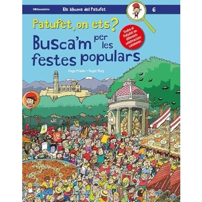 Imagen de Patufet, On Ets? Busca&#039;m Per Les Festes Populars: 6 (Els àlbums del Patufet)