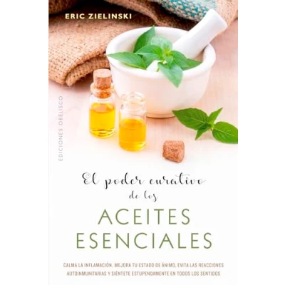 Imagen de El poder curativo de los aceites esenciales (SALUD Y VIDA NATURAL)