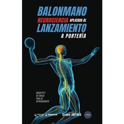 Imagen de Balonmano. Neurociencia aplicada al lanzamiento a portería: Concepto y 50 tareas para su entrenamiento