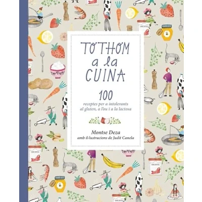 Imagen de Tothom a la cuina: 100 receptes per intolerants al gluten, l&#039;ou i lactosa: 135 (Àlbums il·lustrats)