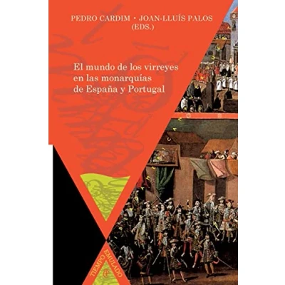 Imagen de El mundo de los virreyes en las monarquías España y Portugal (Tiempo emulado. Historia América España)