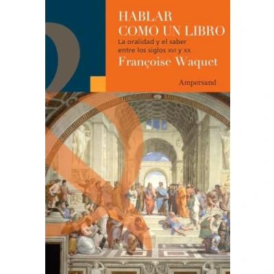 Imagen de Hablar como un libro: La oralidad y el saber entre los siglos XVI XX: 21 (Scripta Manent)