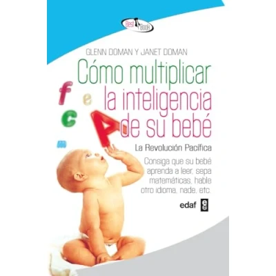 Imagen de Como Multiplicar La Inteligencia De su Bebe.: Consiga que bebé aprenda a leer, sepa matemáticas, hable otro idioma, nade, etc. (Best Book)