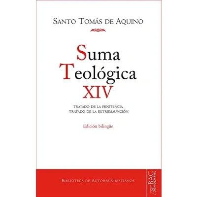 Imagen de Suma teológica. XIV: 3 q.84 90, Sup. q.1 33. Tratado de la penitencia. extremaunción: 761 (NORMAL)