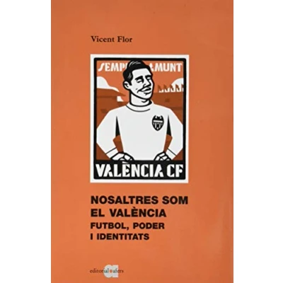 Imagen de Nosaltres Som El València. Futbol, poder i Identitas: identitats: 43 (Els llibres del Contemporani)