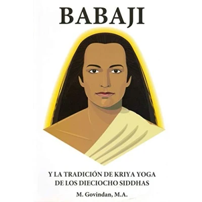 Imagen de Babaji y la tradición de Kriya. Yoga los dieciocho siddhas (SIN COLECCION)