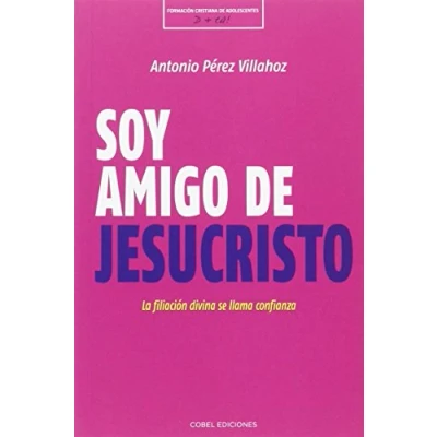 Imagen de Soy amigo DE Jesucristo. La fijación divina se llama confianza (FORMACION CRISTIANA ADOLESCENTES)