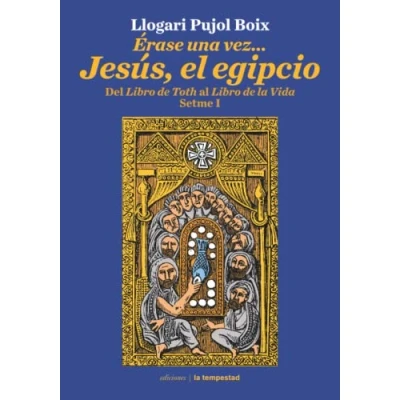 Imagen de Érase una vez...Jesús el egipcio: Del Libro de Toth al la vida, Setme I: 0 (Fuera colección)