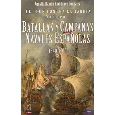 Imagen de El LEÓN CONTRA LA JAURÍA, Vol II; Batallas y campañas navales españolas 1641 1700: 1640 1700 (Salamina Series Naval)