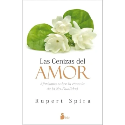 Imagen de LAS CENIZAS DEL AMOR: Aforismos sobre la esencia de no dualidad (ADVAITA)
