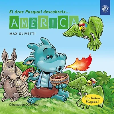 Imagen de el drac Pasqual descobreix Amèrica: Conte infantil en català lletra lligada: Interactiu, amb valors i divertit!: 4 (El món)