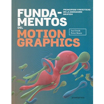 Imagen de Fundamentos del motion graphics. Principios y prácticas de la animación gráfica (DISE?O)