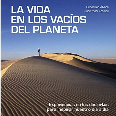 Imagen de La vida en los vacíos del planeta: Experiencias desiertos para inspirar nuestro día a (Bienestar, estilo de vida, salud)