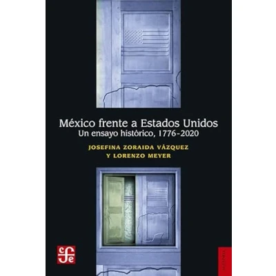 Imagen de Mexico Frente A Estados Unidos. Un Ensayo Historico 1776 2020