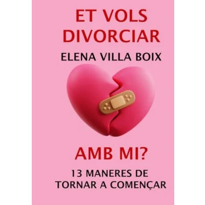 Imagen de ET VOLS DIVORCIAR AMB MI?: 13 MANERES DE TORNAR A COMENÇAR