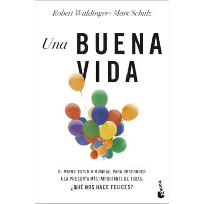 Imagen de Una buena vida: El mayor estudio mundial para responder a la pregunta más importante de todas: ¿Qué nos hace felices? (Vivir Mejor)