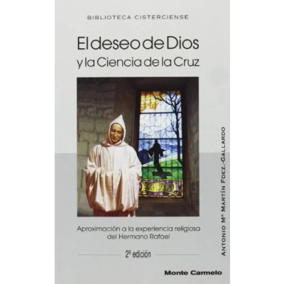 Imagen de El deseo de Dios y la ciencia cruz: Aproximación a experiencia religiosa del Hno. Rafael (BIBLIOTECA CISTERCIENSE)