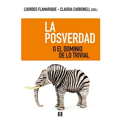 Imagen de posverdad O El dominio de Lo TRIVIAL (NUEVO ENSAYO)
