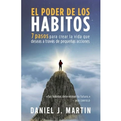 Imagen de El Poder de los hábitos: 7 pasos para crear la vida que deseas a través pequeñas acciones (El Está Dentro Ti)