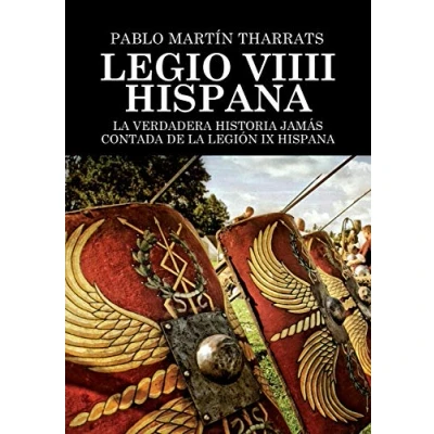 Imagen de Legio VIIII Hispana la verdadera historia jamás contada de Legión IX