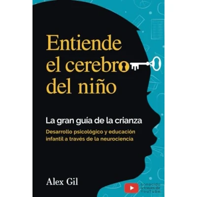 Imagen de Entiende El cerebro del niño la gran guía de crianza: Desarrollo psicologico y educacion infantil a través neurociencia manual completo para padres primerizos