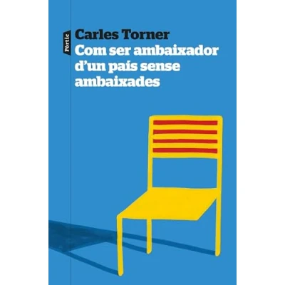 Imagen de Com Ser Ambaixador D&#039;&#039;un País Sense Carles Torner (autor)