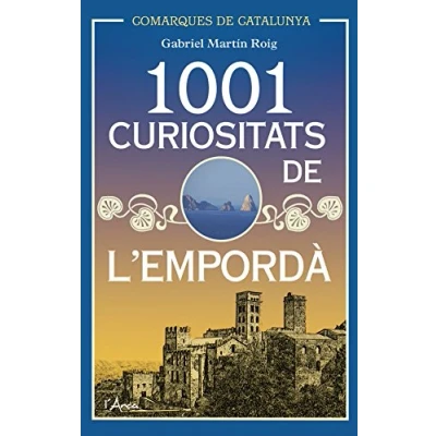 Imagen de 1001 curiositats de L&#039;Empordà (L&#039;Arca)