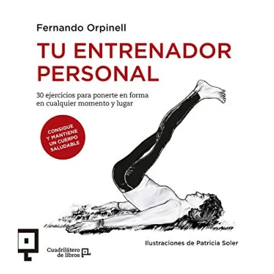 Imagen de Tu Entrenador Personal: 30 ejercicios para ponerte en forma cualquier momento y lugar: 16 (Cuadrilátero De Libros. Práctico)