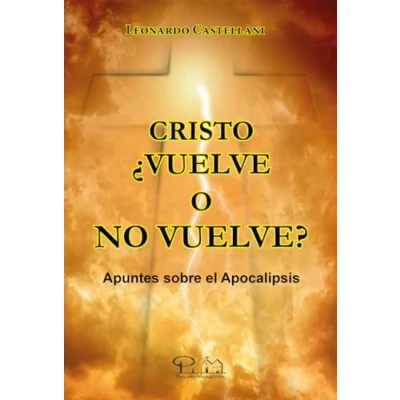 Imagen de Cristo ¿vuelve o no vuelve?: Apuntes sobre el Apocalipsis (SIN COLECCION)