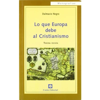 Imagen de LO QUE EUROPA DEBE AL CRISTIANISMO (3.ª edición) (SIN COLECCION)