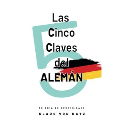 Imagen de LAS CINCO CLAVES DEL ALEMÁN: Tu guía de aprendizaje