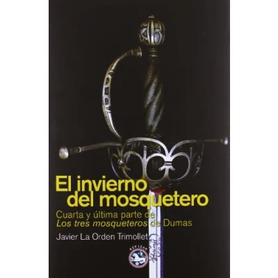 Imagen de EL INVIERNO DEL MOSQUETERO: Cuarta y última parte a &quot;Los tres mosqueteros&quot; de Dumas (REY LEAR LIBROS)