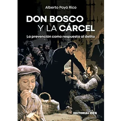Imagen de Don Bosco y La Cárcel. Prevención Como respuesta al delito: 80