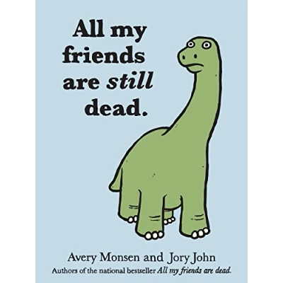 Imagen de All My Friends Are Still Dead: (Funny Books, Children&#039;s Book for Adults, Interesting Finds)