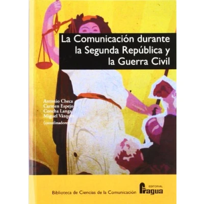 Imagen de la Comunicacion Durante Segunda República Y Guerra Civil (Biblioteca de Ciencias Comunicación)